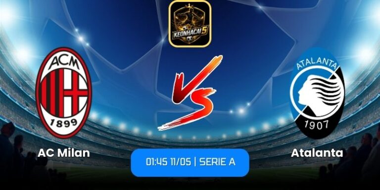Soi kèo AC Milan vs Atalanta (01:45 11/05 | Serie A) 6 AC Milan vs Atalanta
