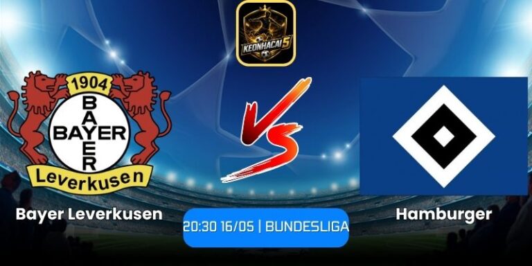 Soi kèo Bayer Leverkusen vs Hamburger (20:30 16/05 | Bundesliga) 6 Bayer Leverkusen vs Hamburger