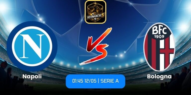Soi kèo Napoli vs Bologna (01:45 12/05 | Serie A) 4 Napoli vs Bologna