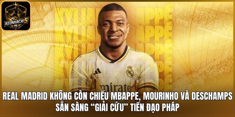 Real Madrid không còn chiều Mbappe, Mourinho và Deschamps sẵn sàng “giải cứu” tiền đạo Pháp 4 Real Madrid không còn chiều Mbappe